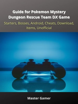 cover image of Guide for Pokemon Mystery Dungeon Rescue Team DX Game, Starters, Bosses, Android, Cheats, Download, Items, Unofficial